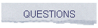 QUESTIONS